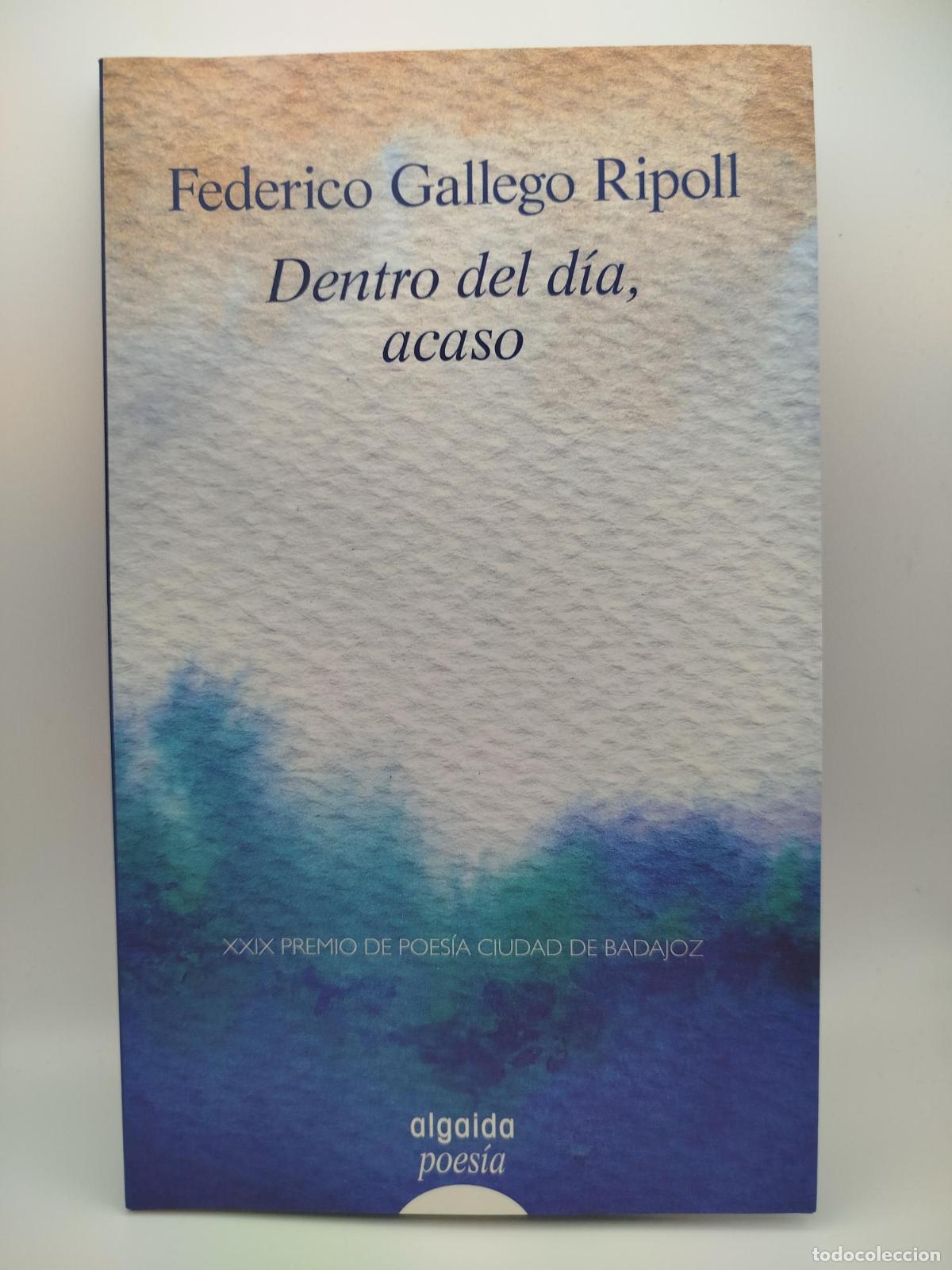 Libros: Dentro del d&iacute;a, acaso [Dedicado] - Federico Gallego Ripoll
