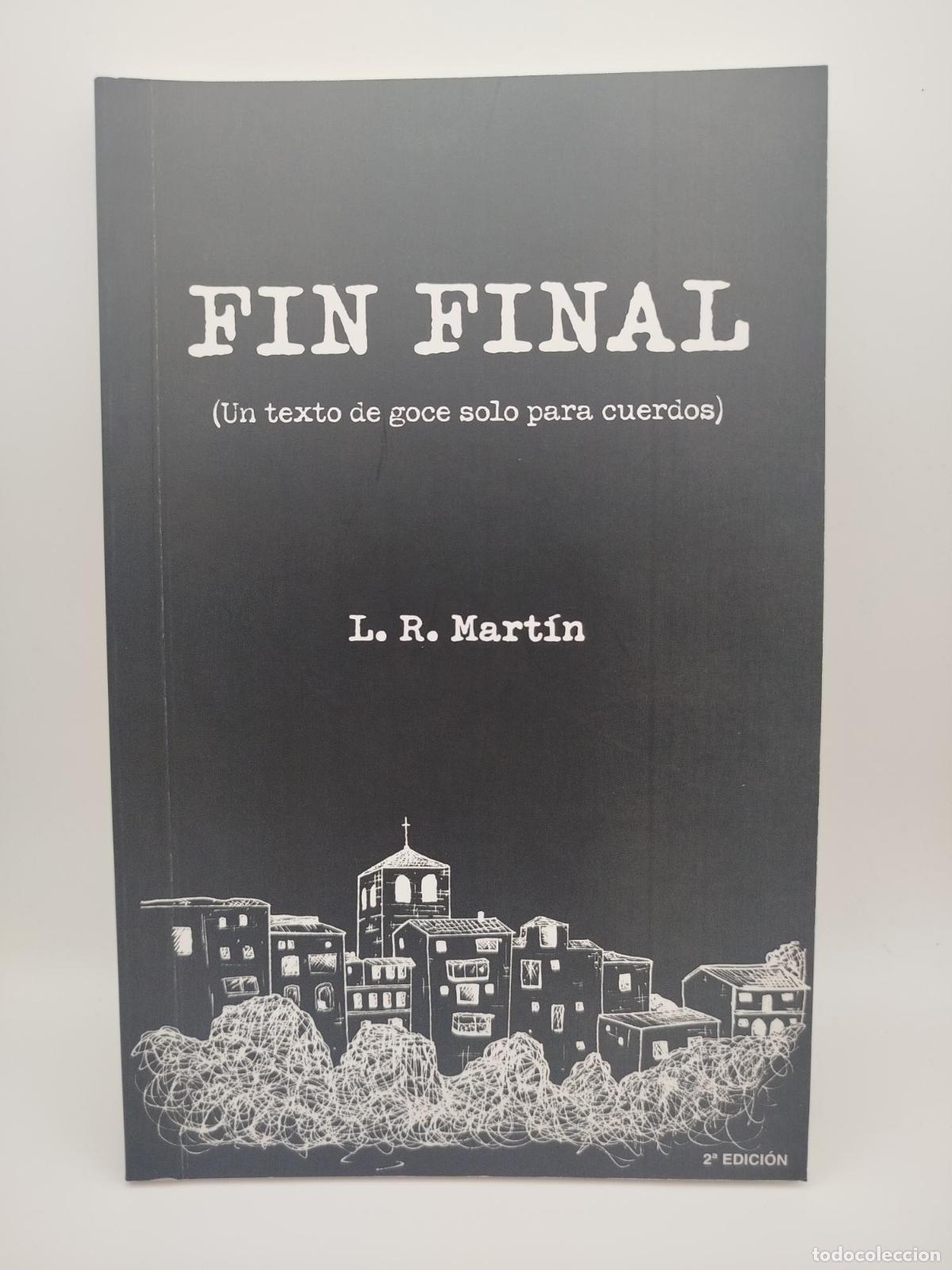Libros: Fin final (Un texto de goce solo para cuerdos) - Martin, L. R.