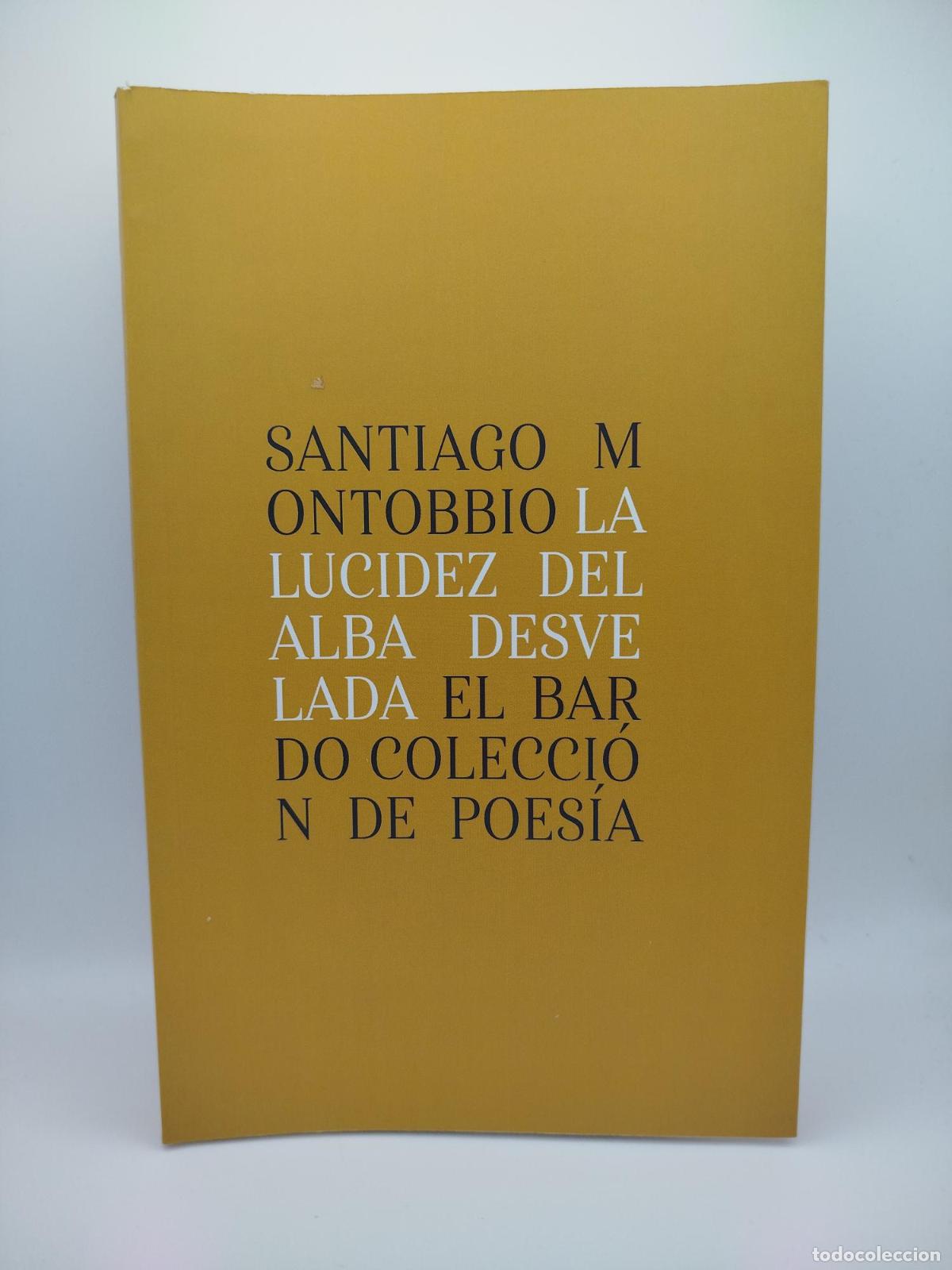 Libros: La lucidez del alba desvelada [Dedicado] - Santiago Montobbio Balanz&oacute; de