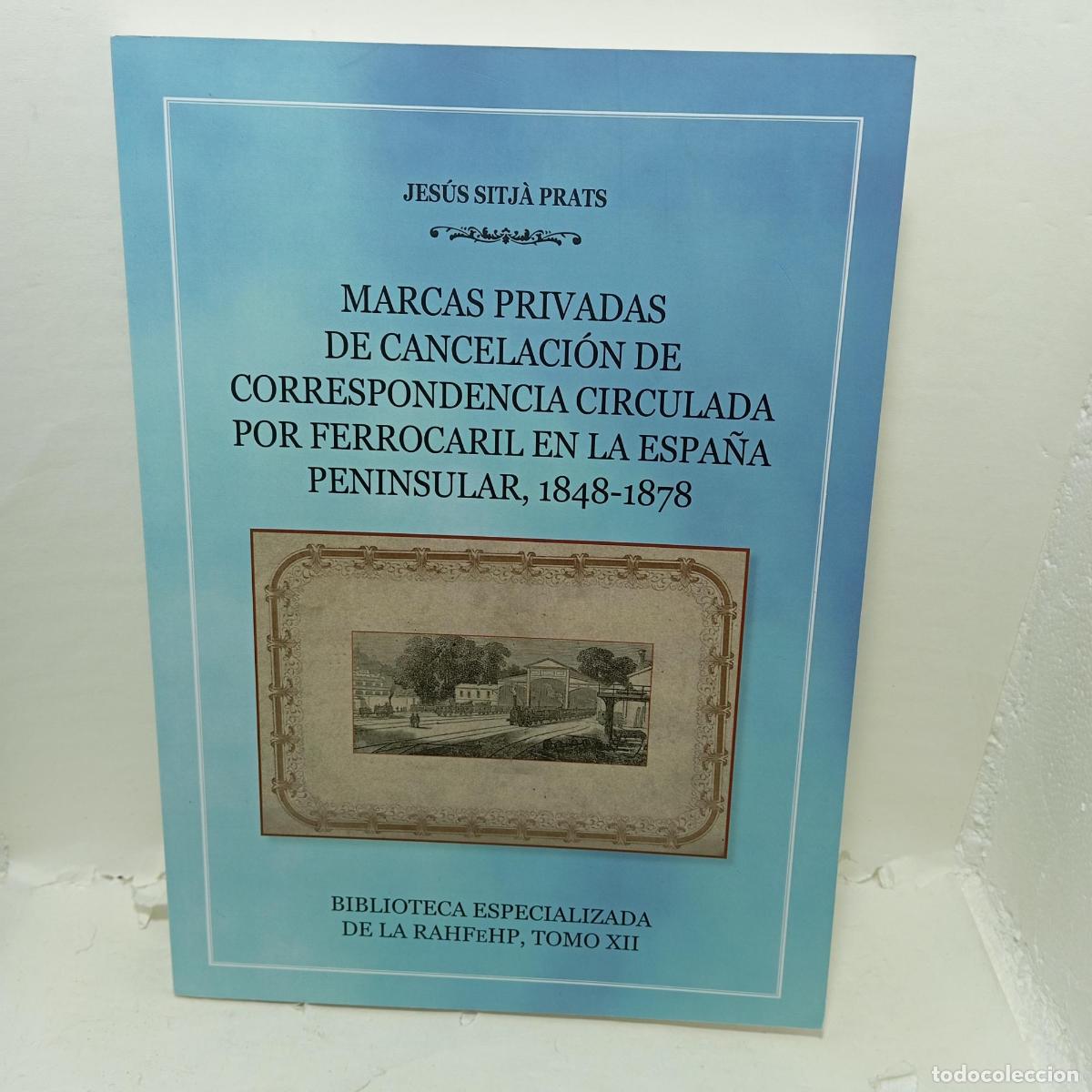 Libros: MARCAS PRIVADAS DE CANCELACI&Oacute;N DE CORRESPONDENCIA CIRCULADA POR FERROCARRIL EN LA ESPA&Ntilde;A PENINSULAR,