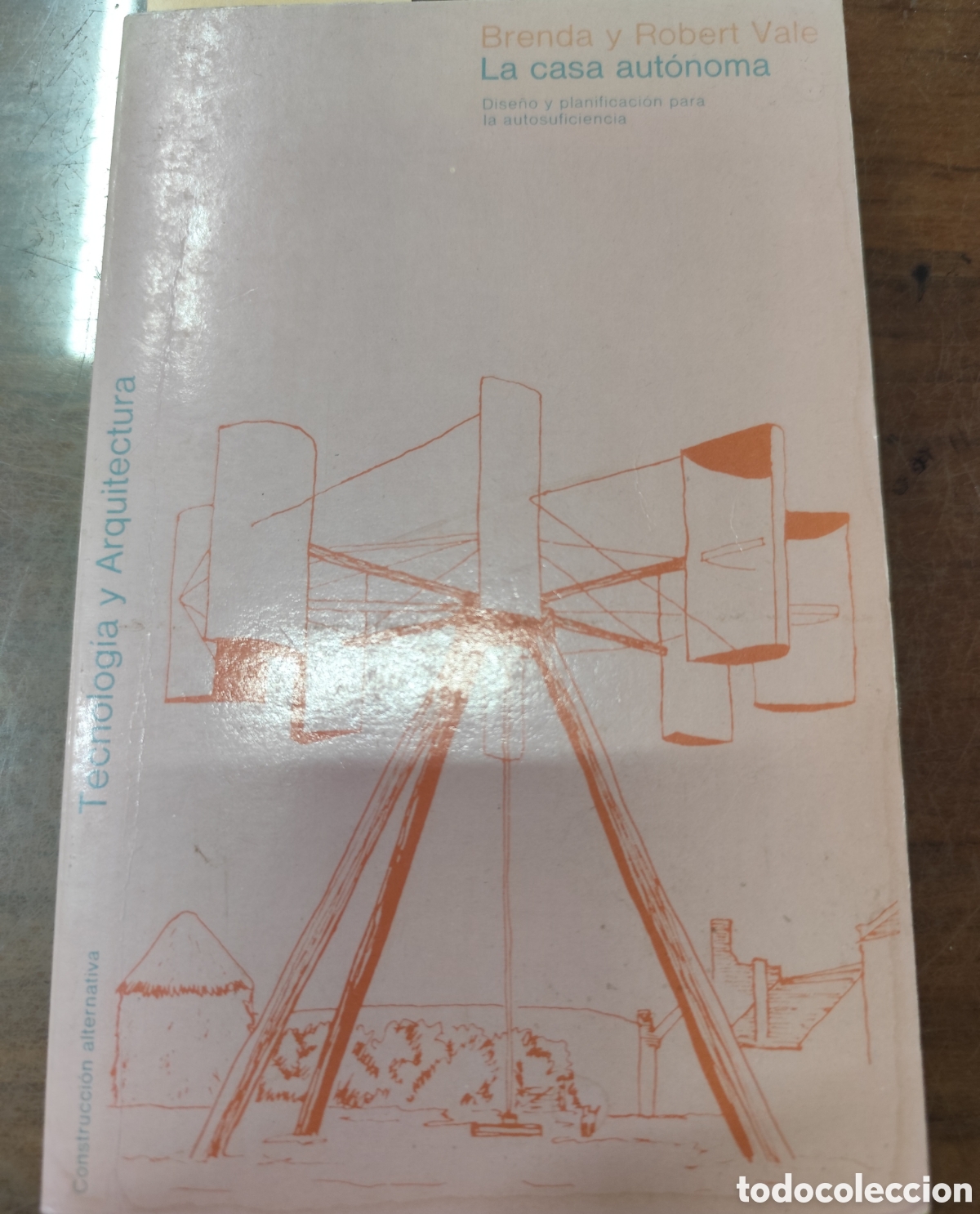 Livres: LA CASA AUTONOMA. Dise&ntilde;o y planificaci&oacute;n para la autosuficencia. Tecnolog&iacute;a y Arquitectura - VALE,Br