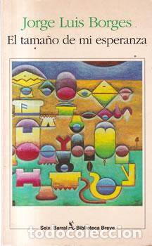 Libros: El tama&ntilde;o de mi esperanza - Jorge Luis Borges