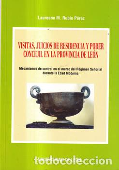Libri di seconda mano: Visitas, juicios de residencia y poder concejil en la provincia de Le&oacute;n - Laureano M. Rubio P&eacute;rez