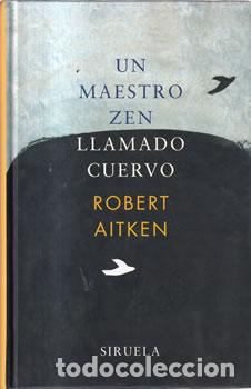 B&uuml;cher: Un maestro Zen llamado Cuervo - Robert Aitken