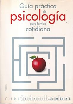 B&uuml;cher: Gu&iacute;a pr&aacute;ctica de psicolog&iacute;a para la vida cotidiana - Christophe Andr&eacute;