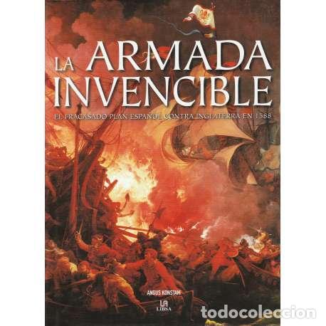 books: La armada invencible. El fracasado plan espa&ntilde;ol contra Inglaterra en 1588 - Angus Konstam
