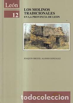 books: Los molinos tradicionales en la Provincia de Le&oacute;n - Joaqu&iacute;n-Miguel Alonso Gonz&aacute;lez