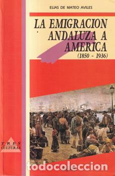 books: La emigraci&oacute;n andaluza a Am&eacute;rica (1850-1936) - El&iacute;as de Mateo Avil&eacute;s