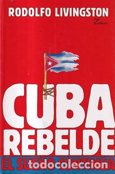 books: Cuba rebelde. El sue&ntilde;o contin&uacute;a - Rodolfo Livingston