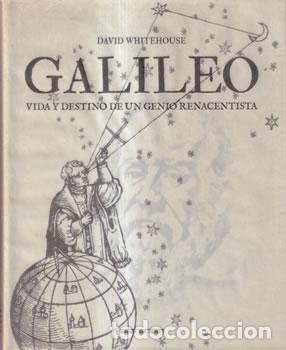 Libros: Galileo. Vida y destino de un genio renacentista - David Whitehouse