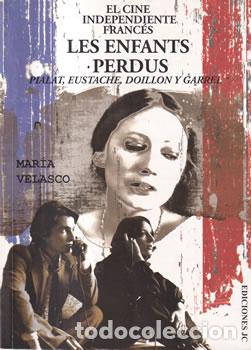 Libri di seconda mano: El cine independiente franc&eacute;s. Les enfants perdus. Pialat, Eustache, Doillon y Garrel - Mar&iacute;a Velasc