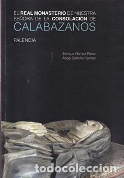 Livres: El real monasterio de nuestra se&ntilde;ora de la Consolaci&oacute;n de Calabazanos (Palencia) - Enrique G&oacute;mez P&eacute;r