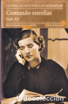 Livres: La vida escrita por las mujeres, III: Contando estrellas. Siglo XX - Anna Caball&eacute; (Dir.)