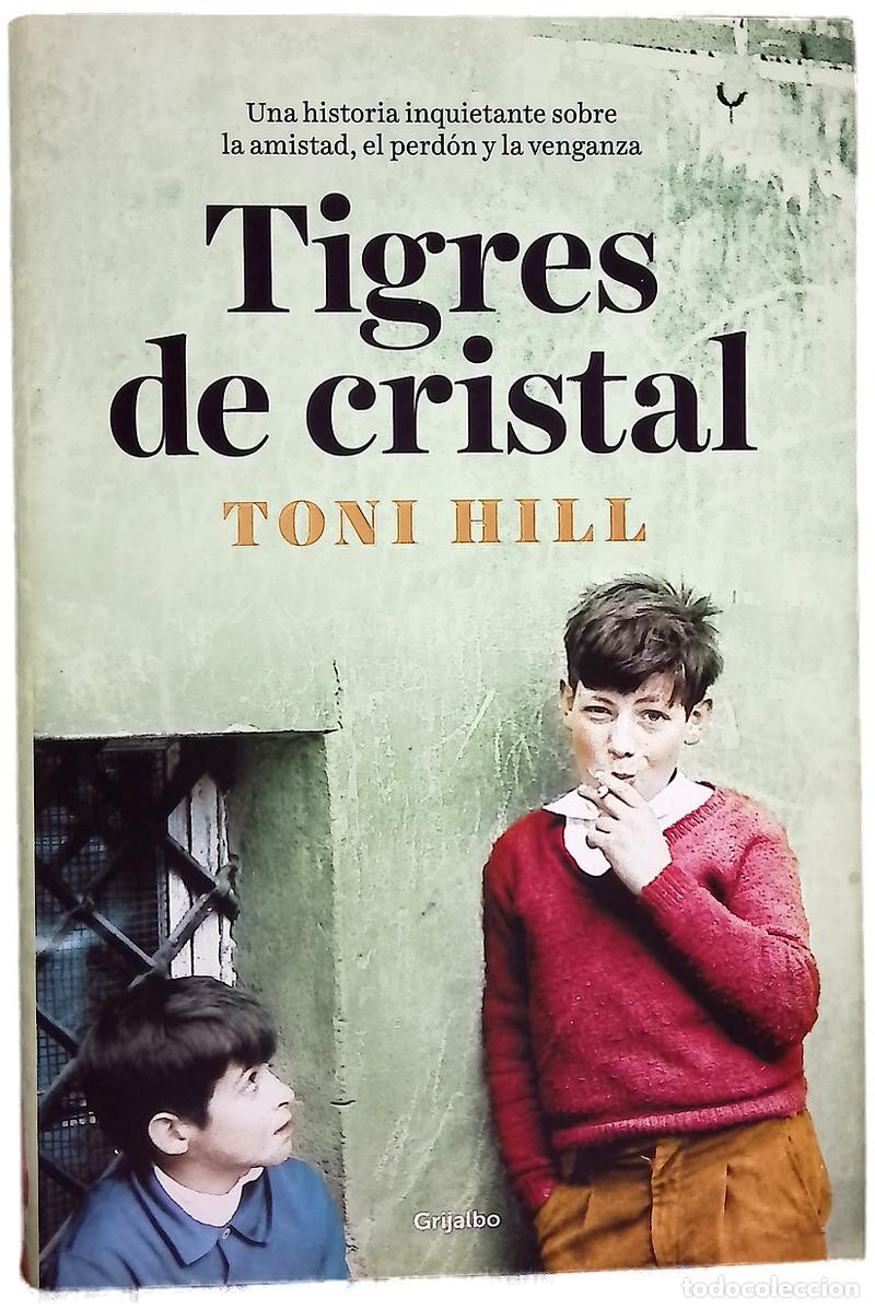B&uuml;cher: Tigres de cristal - Hill, Toni
