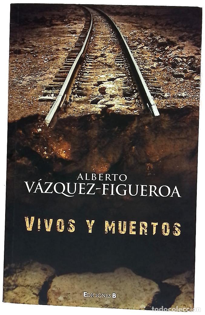 Libros: VIVOS Y MUERTOS - Alberto Vázquez-Figueroa