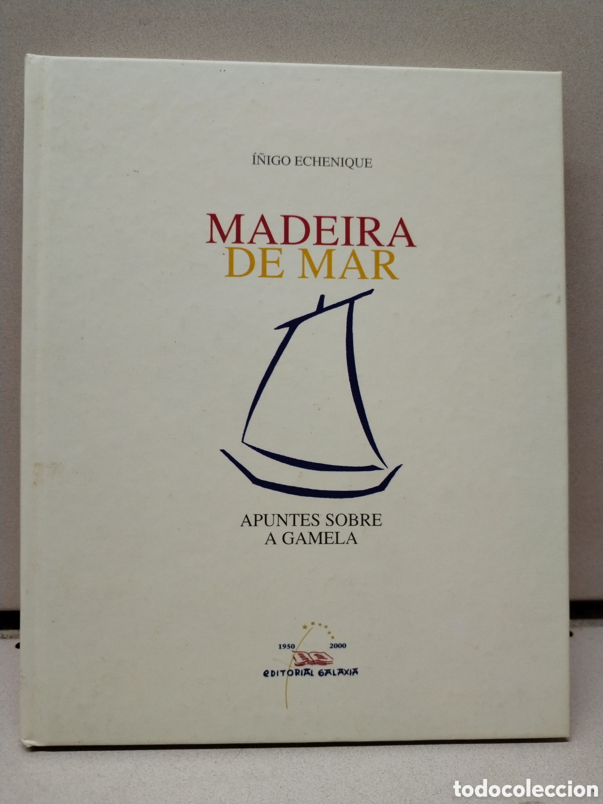Livros em segunda m&atilde;o: Madeira de mar. Apuntes sobre a gamela - Echenique, I&ntilde;igo