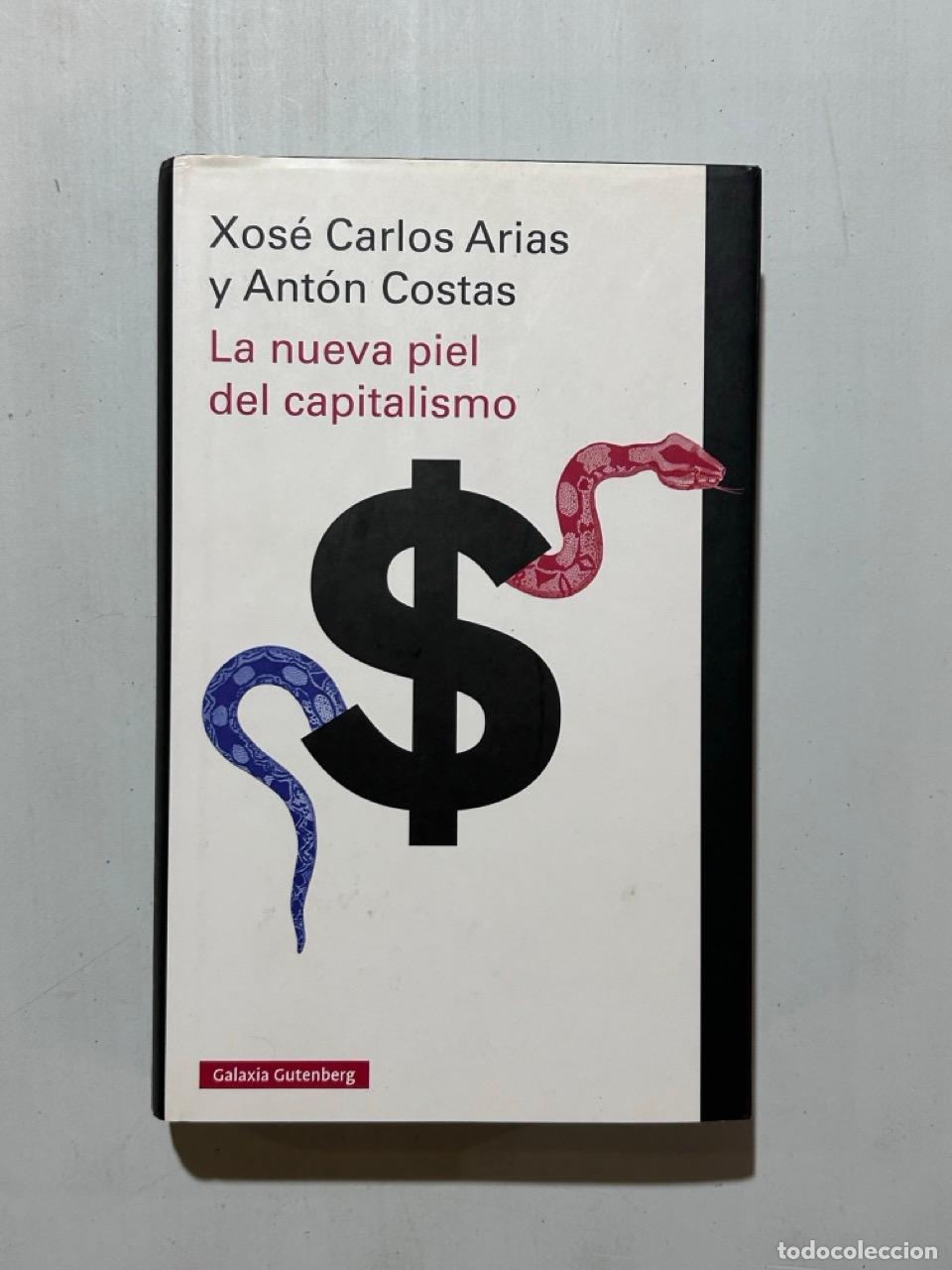 Libri di seconda mano: Xos&eacute; Carlos Arias y Ant&oacute;n Costas - La nueva piel del capitalismo