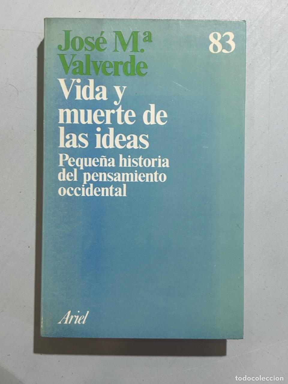 Libros: Jos&eacute; Mar&iacute;a Valverde - Vida y muerte de las ideas: peque&ntilde;a historia del pensamiento occidental