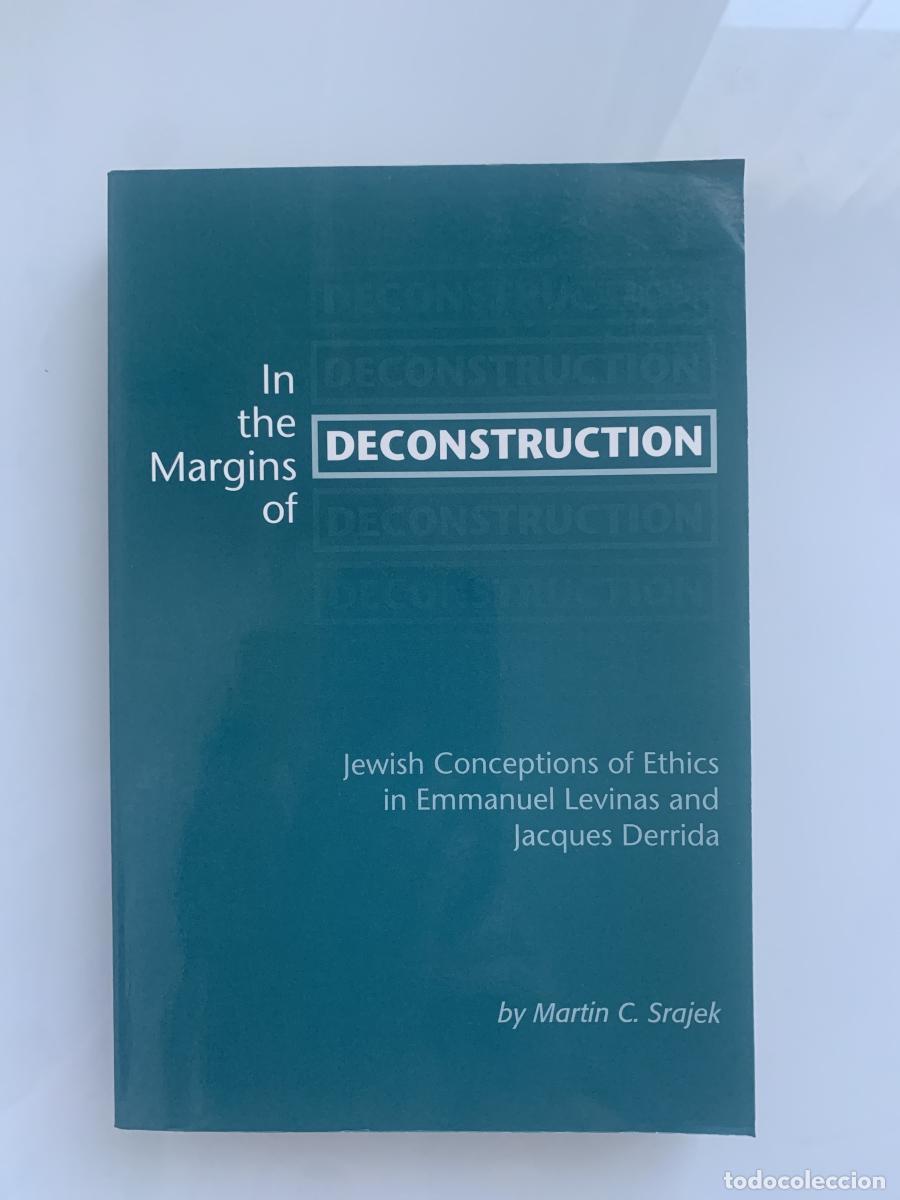 Libros: IN THE MARGINS OF DECONSTRUCTION: Jewish Conceptions of Ethics in Emmanuel Levinas and Jacques Derri