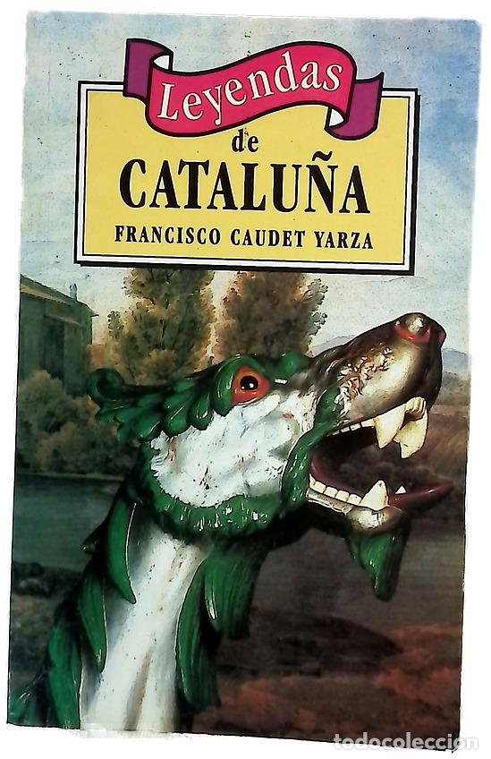 Libros: Leyendas de Catalu&ntilde;a - Caudet Yarza, Francisco - Foto 1