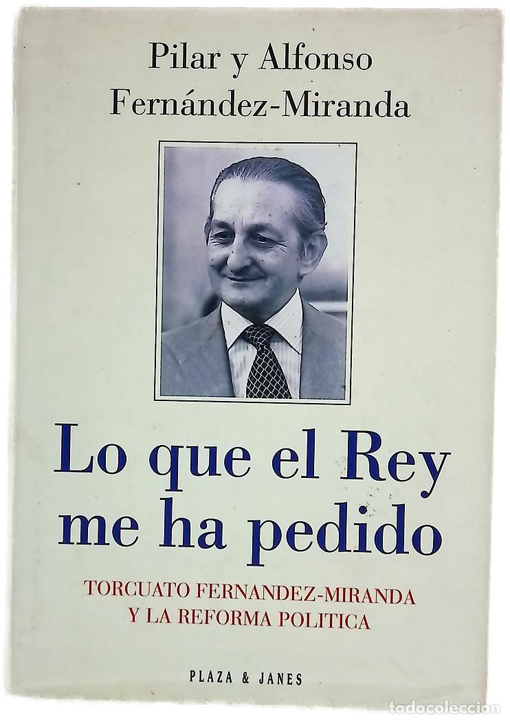 Livres: Lo que el Rey me ha pedido: Torcuato Fern&aacute;ndez-Miranda y la reforma pol&iacute;tica