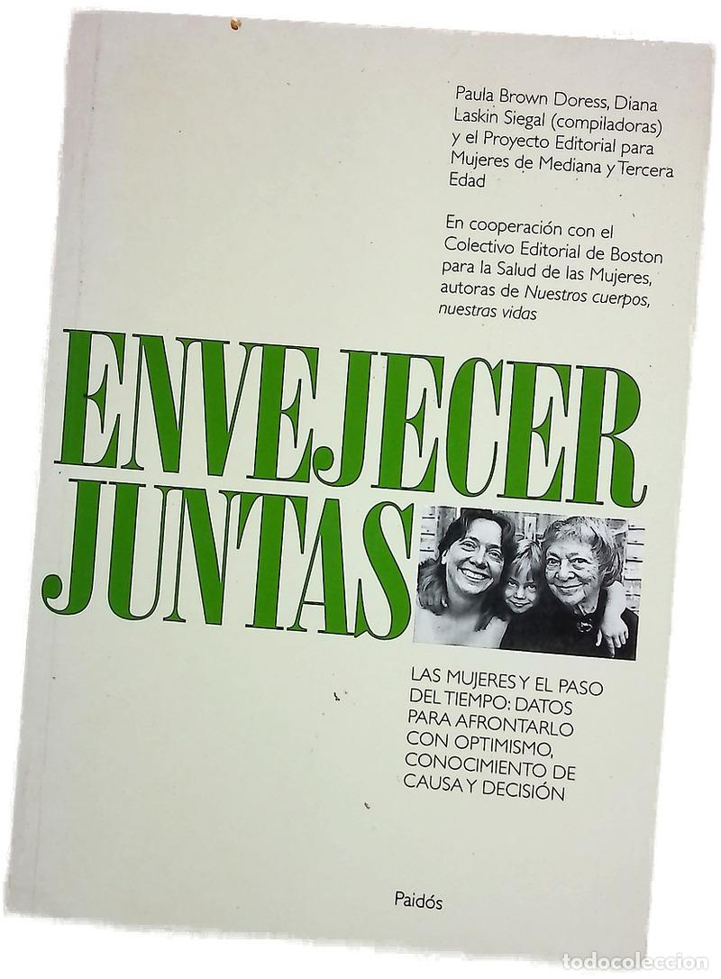 books: Envejecer juntas las mujeres y el paso del tiempo : datos para afrontarlo con optimismo, conocimi...