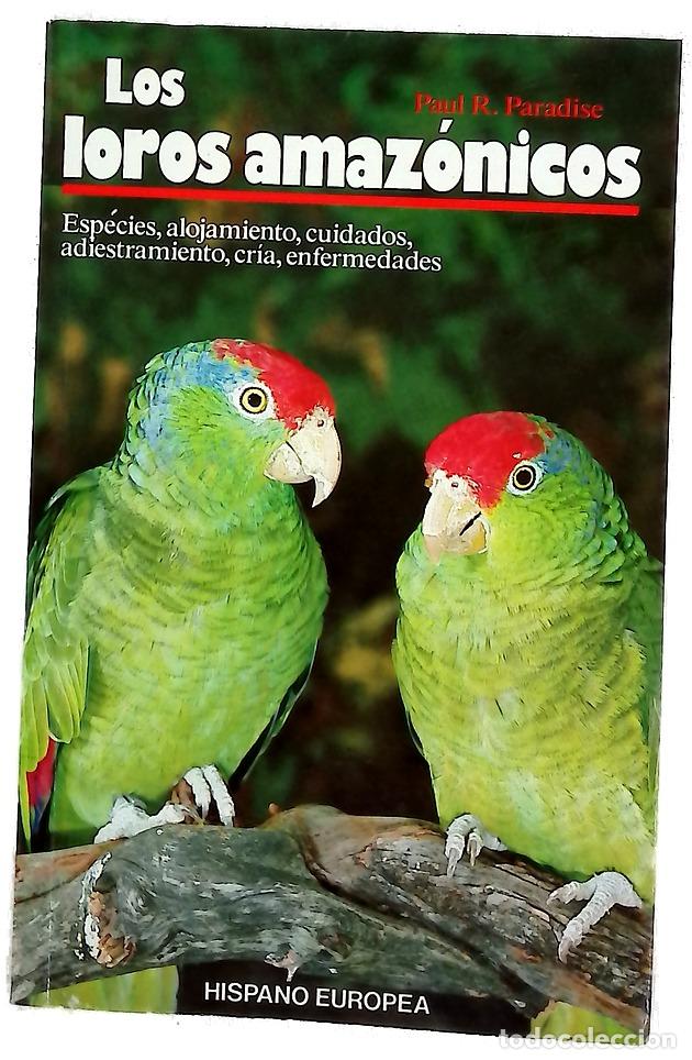 B&uuml;cher: Los loros amaz&oacute;nicos especies, alojamiento, cuidados, adiestramiento, cr&iacute;a, enfermedades
