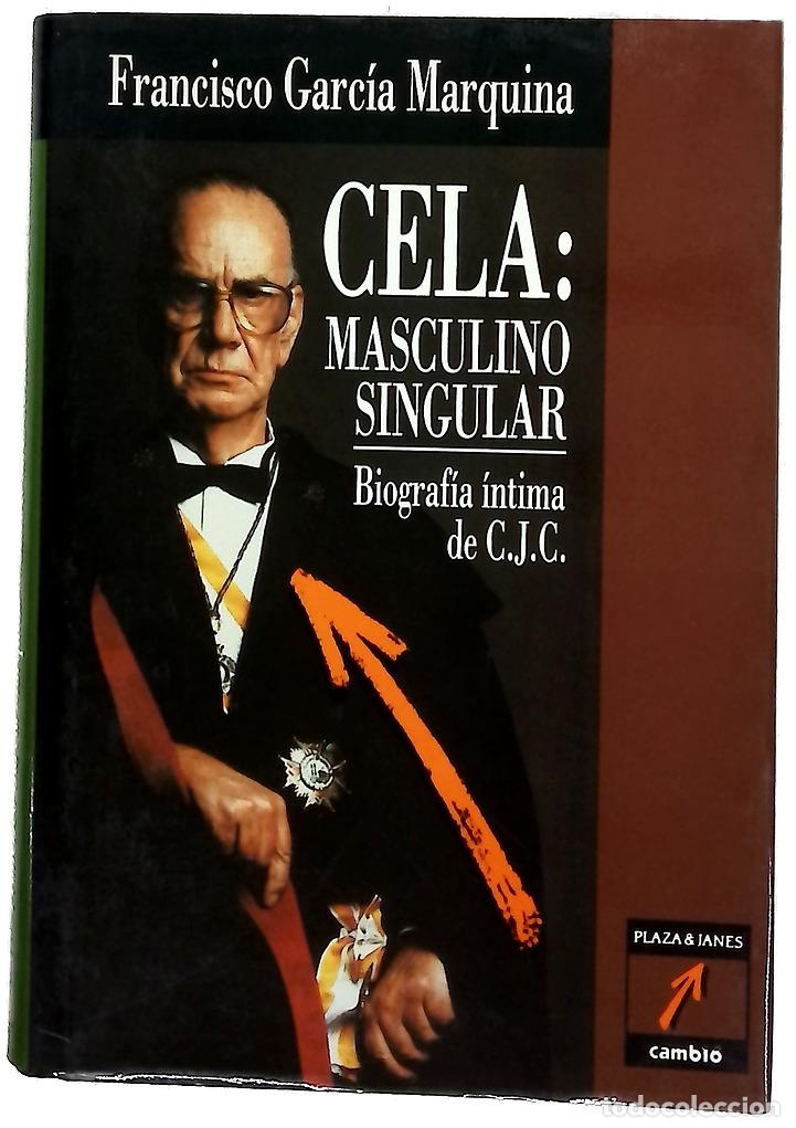 Libros: Cela masculino, singular : biograf&iacute;a &iacute;ntima de C.J.C.