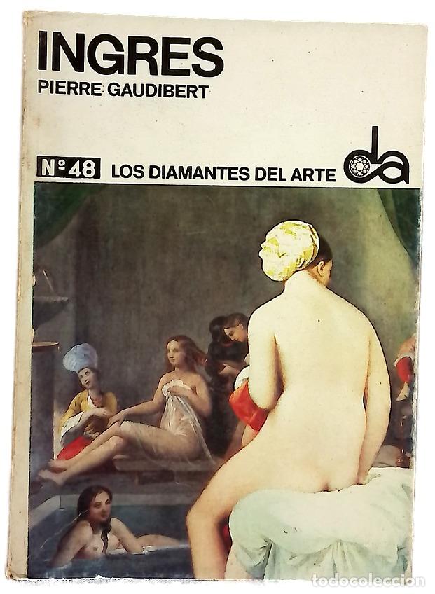 Libros: Ingres. Pierre Gaudibert - Ingres, Jean-Auguste-Dominique; Gaudibert, Pierre; Guerrero Lovillo, Jos&eacute;