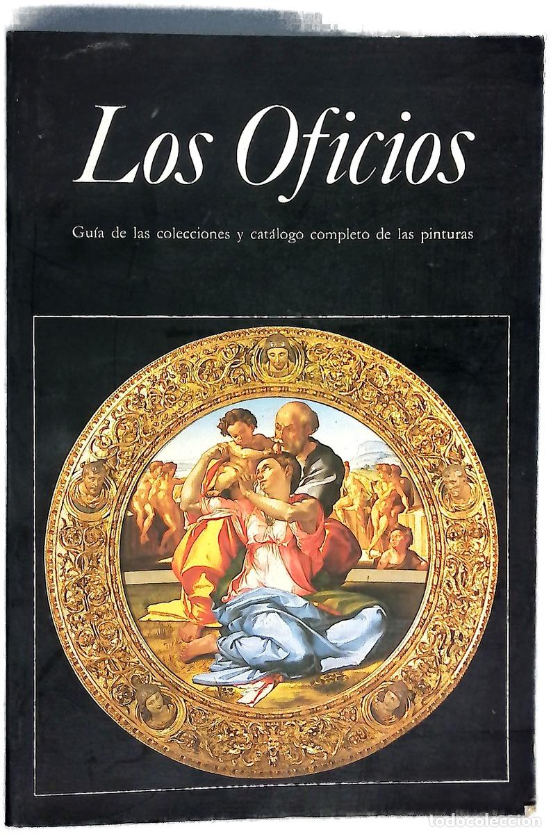 Libri di seconda mano: Los oficios; Gu&iacute;a de las colecciones y cat&aacute;logo completo de las pinturas