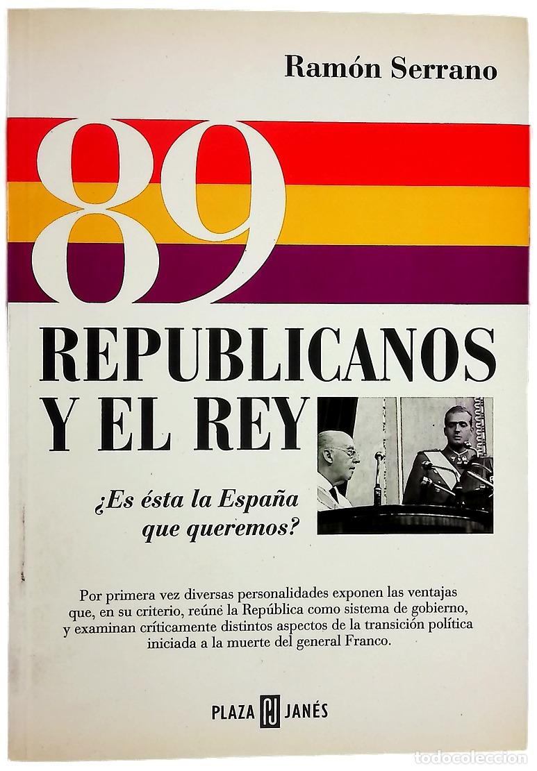 Libros: 89 republicanos y el rey - Serrano, Ram&oacute;n - Foto 1