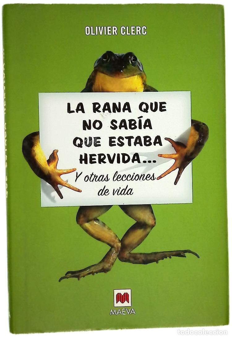 Libros: La rana que no sab&iacute;a que estaba hervida-- y otras lecciones de vida