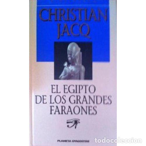 Libros: EL EGIPTO DE LOS GRANDES FARAONES - CHRISTIAN JACQ