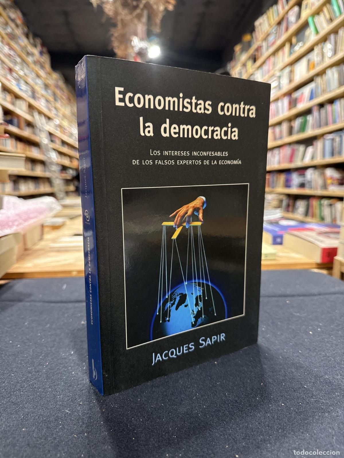 Livres: Economistas contra la democracia - Sapir, Jacques