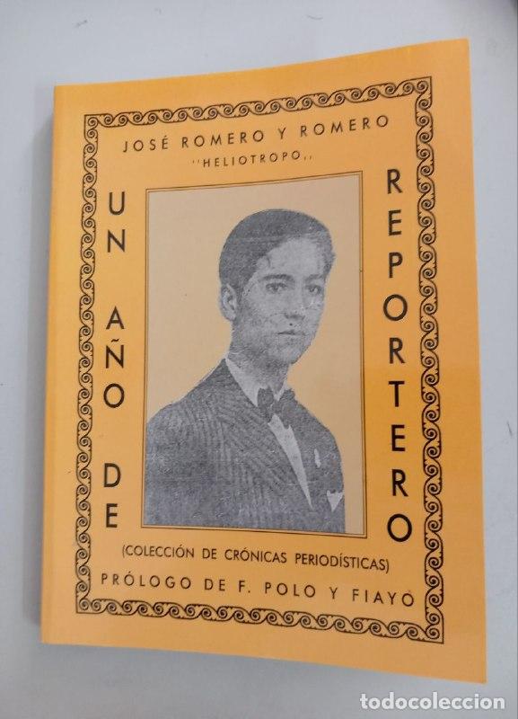 Libros: Un a&ntilde;o de reportero. Colecci&oacute;n de cr&oacute;nicas period&iacute;sticas. - ROMERO Y ROMERO, Jos&eacute; (Heliotropo):