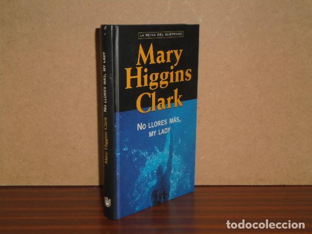 Libros: NO LLORES M&Aacute;S, MY LADY - Higgins Clark, Mary
