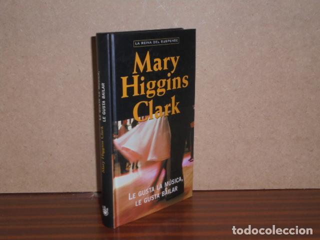 Libros: LE GUSTA LA M&Uacute;SICA, LE GUSTA BAILAR - Higgins Clark, Mary