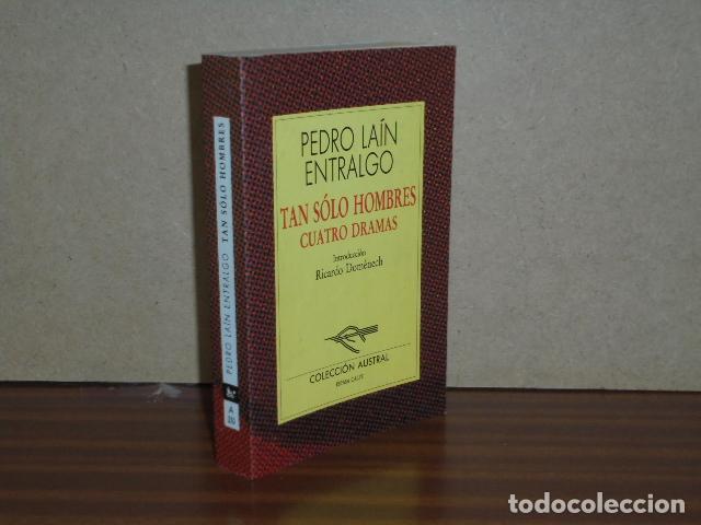 Libros: TAN S&Oacute;LO HOMBRES - CUATRO DRAMAS - La&iacute;n Entralgo, Pedro