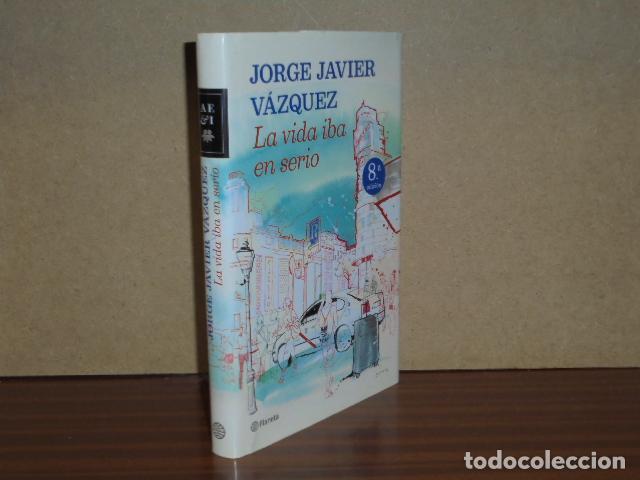 Libros: LA VIDA IBA EN SERIO - V&aacute;zquez, Jorge Javier