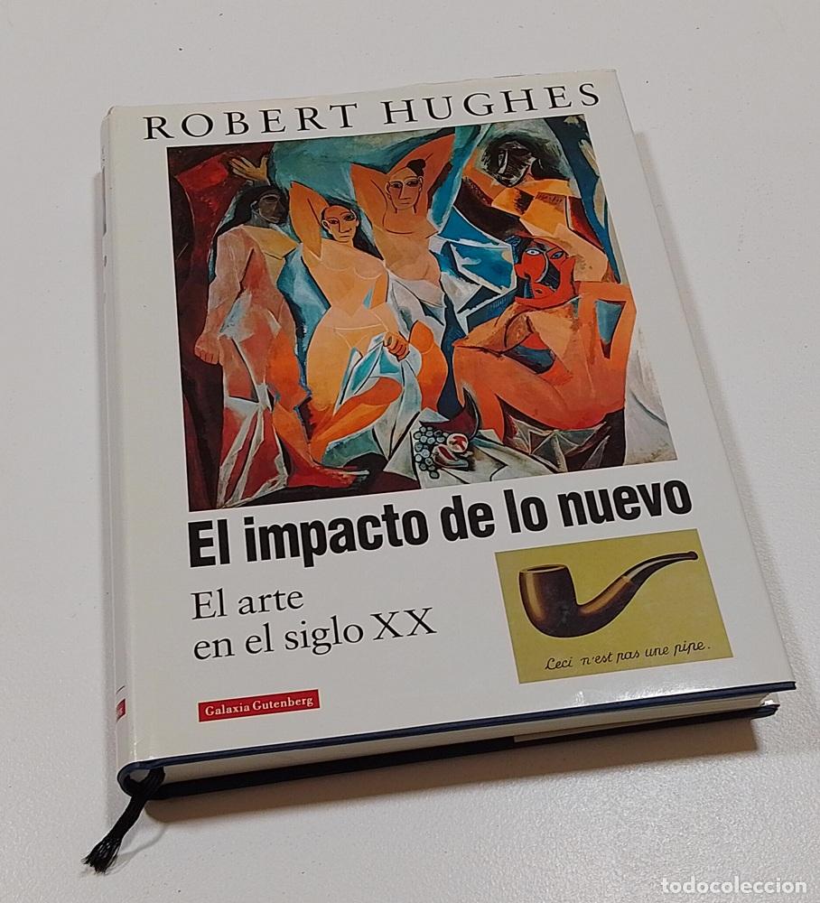 Libros: El impacto de lo nuevo. El arte en el siglo XX (edici&oacute;n actualizada) - Robert Hughes