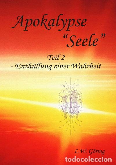 Livros em segunda m&atilde;o: Apokalypse &rdquo;Seele&rdquo;: Teil II - Enth&uuml;llung einer Wahrheit- 9783749479900