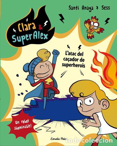 Libros: Clara & Super&Agrave;lex. L'atac del ca&ccedil;ador de superherois- 9788491373810