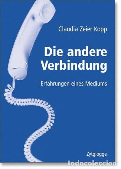 Livres: Die andere Verbindung: Erfahrungen eines Mediums- 9783729606708