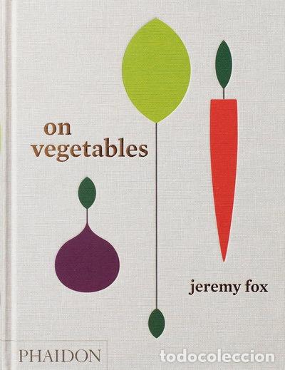 Livres: On Vegetables: Modern Recipes for the Home Kitchen- 9780714873909