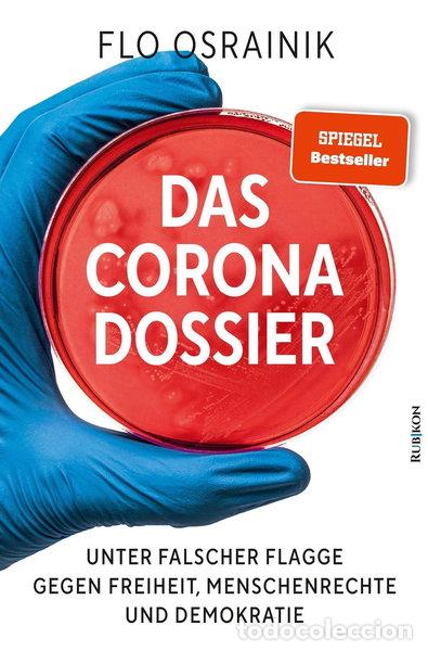 Livres: Das Corona-Dossier: Unter falscher Flagge gegen Freiheit, Menschenrechte und ...- 9783967890143