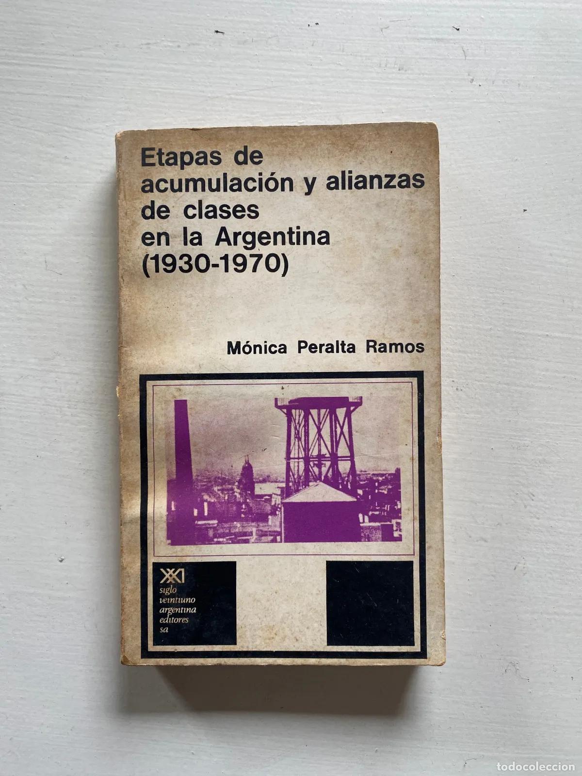 books: Monica Peralta Ramos - Etapas de acumulacion y alianzas de clases en la Argentina (1930-1970)