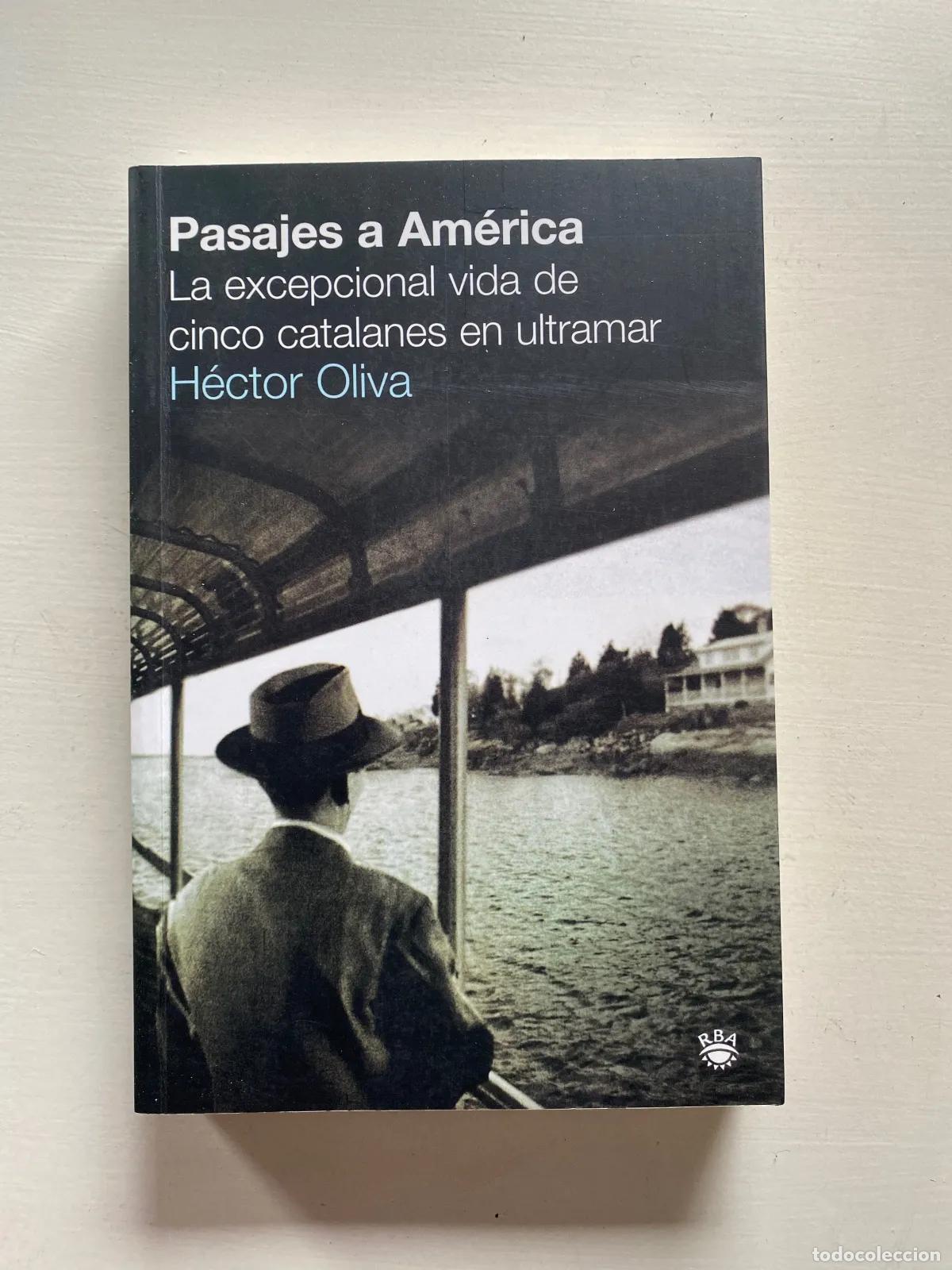 Libri di seconda mano: Hector Oliva - Pasajes a America: La excepcional vida de cinco catalanes en ultramar