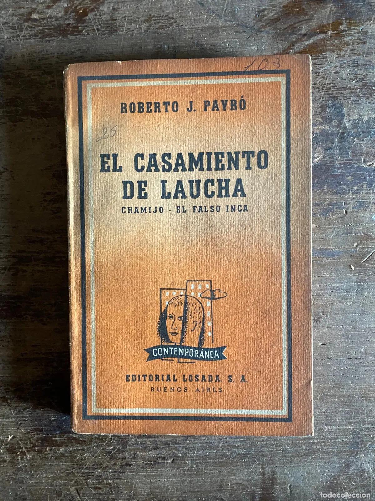 books: Roberto J. Payro - El Casamiento de Laucha; Chamijo; El Falso Inca