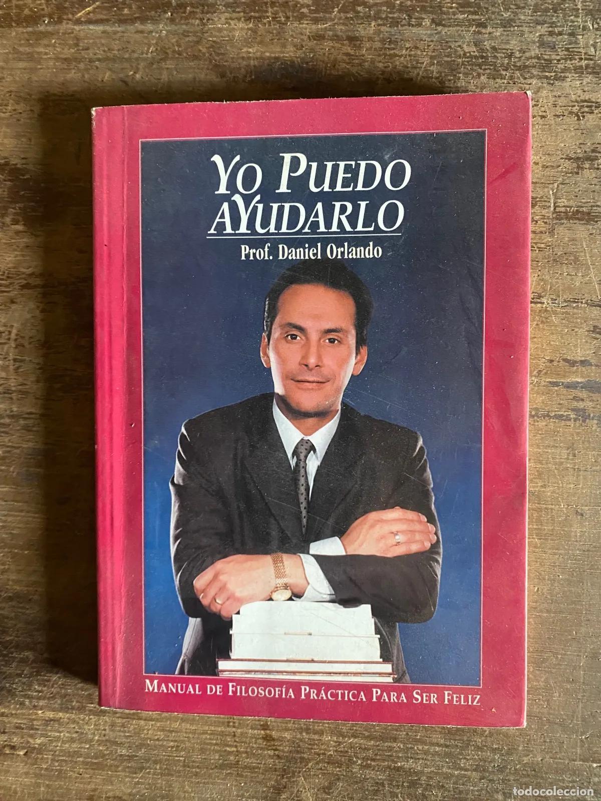 Libros: Daniel Orlando - Yo Puedo Ayudarlo: Manual de Filosofia Practica Para Ser Feliz