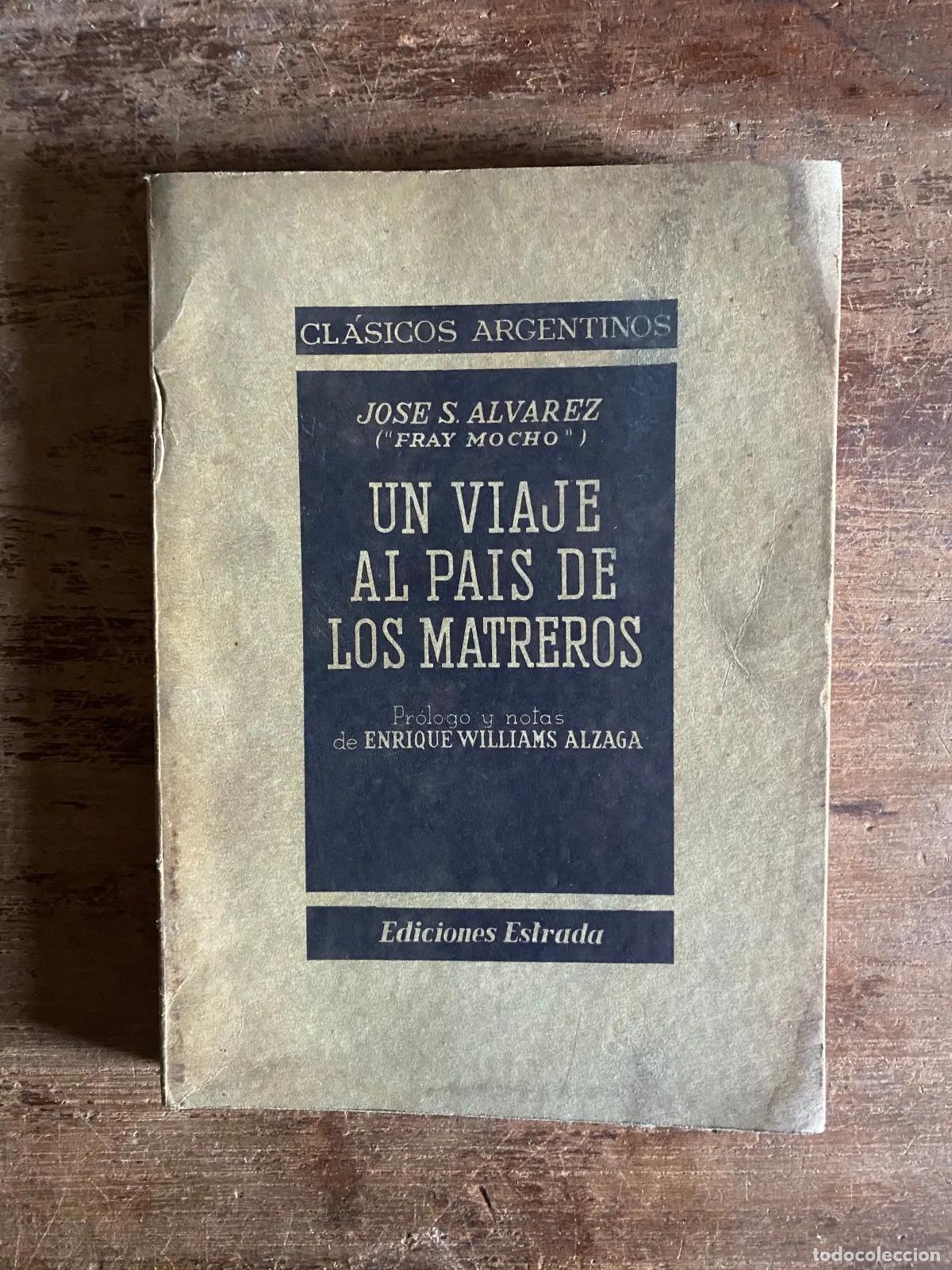 Libros: Jose S. alvarez (Fray Mocho) - Un viaje al pais de los matreros